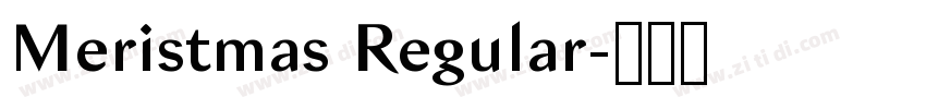 Meristmas Regular字体转换 Meristmas Regular字体转换